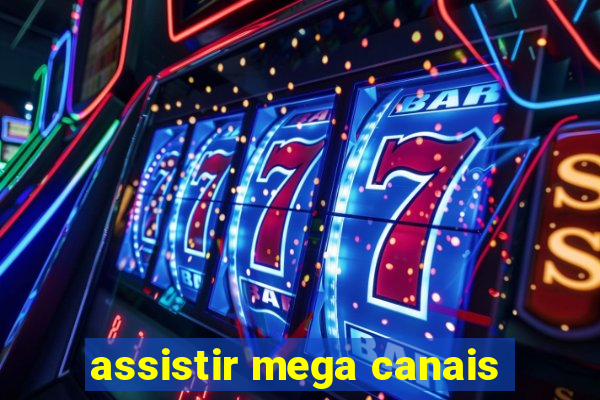 assistir mega canais